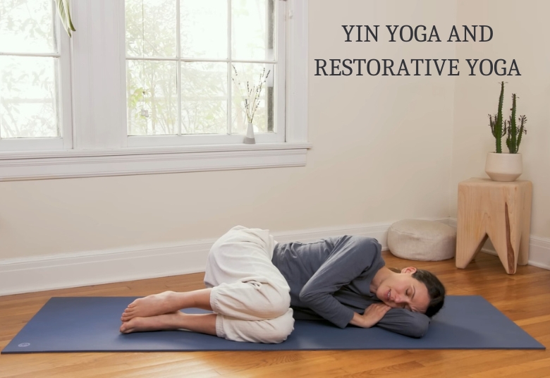 Yin Yoga and Restorative Yoga